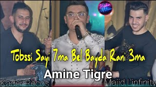 Cheb Amine Tigre 2022 Tobssi Sayi Hma Bel Bayda Rani 3Ma Avec Majid Linfinity Tiktok