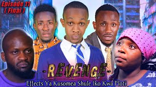 REVENGE (Effect Ya Kusomea Shule Iko Kwa Ploti)EP 11 SEASON FINALE