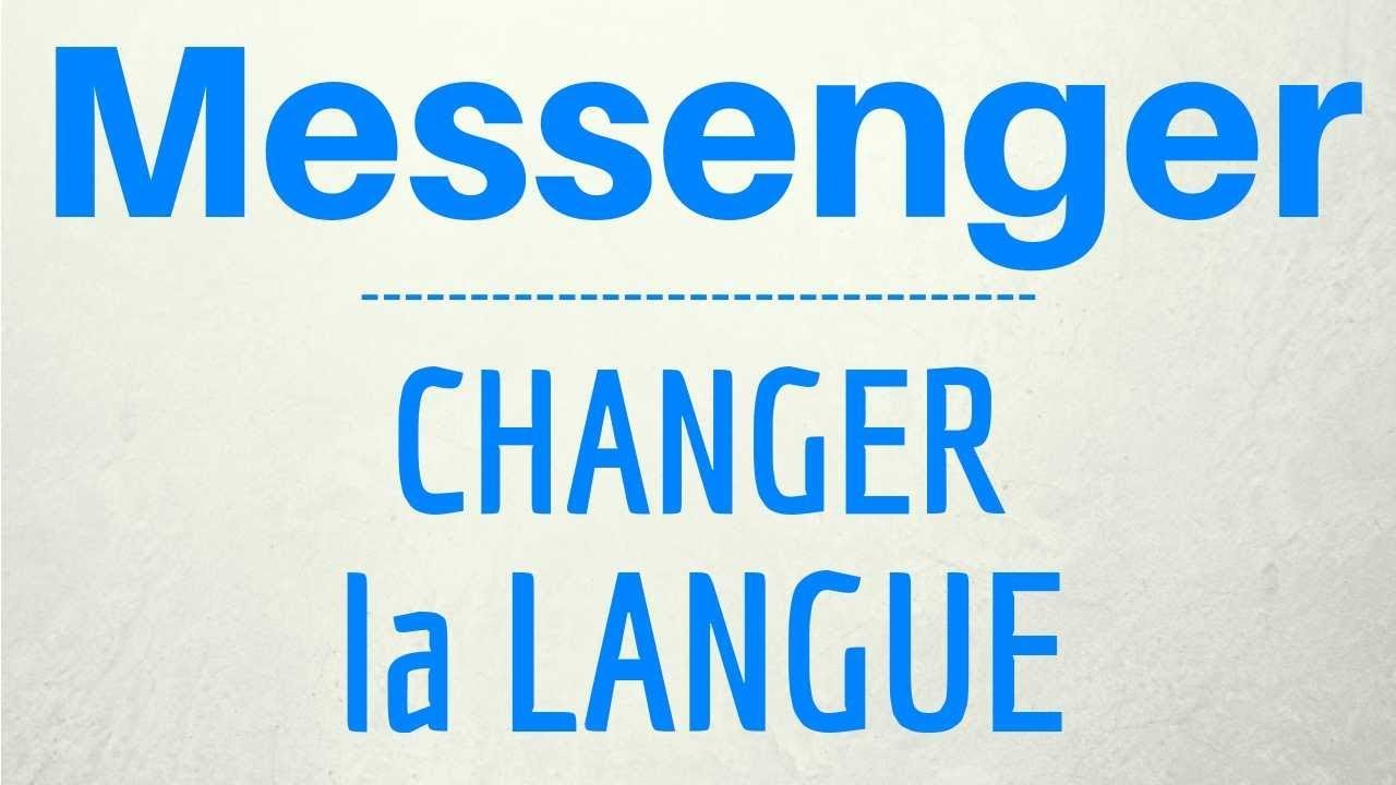 Changer Langue Messenger Comment Changer La Langue Sur Messenger Facebook Si En Anglais Youtube