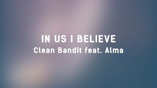💑 Clean Bandit - In Us I Believe (ft. ALMA) (Lyrics) 💑