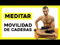 Movilidad de caderas para sentarse a meditar