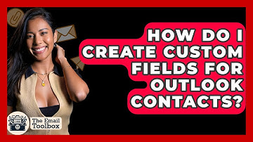 How Do I Create Custom Fields For Outlook Contacts? - TheEmailToolbox.com