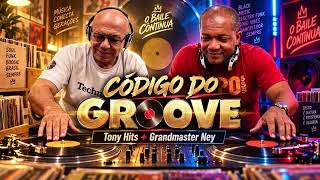 CÓDIGO DO GROOVE (HOMENAGEM DJs)  #OBaileContinua #CodigoDoGroove #TonyHits #GrandmasterNey