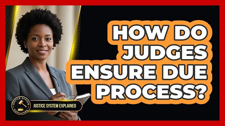 How Do Judges Ensure Due Process?