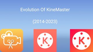 Evolution Of KineMaster (2014-2023)