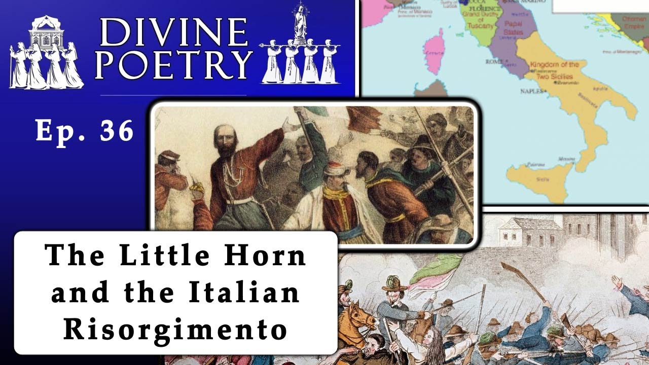 Divine Poetry - Ep. 36 - The Little Horn and the Italian Risorgimento