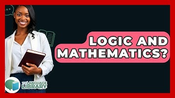 Logic And Mathematics? - The Language Library
