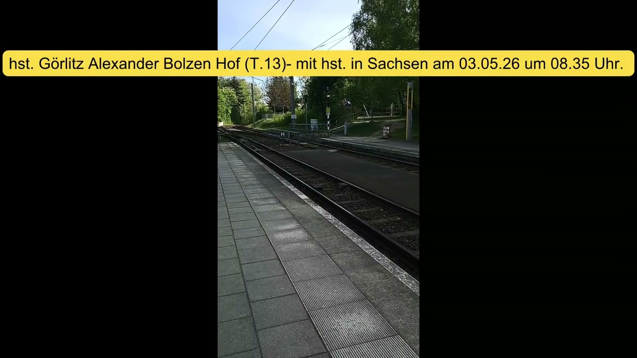 hst. Görlitz Alexander Bolzen Hof (T.13)- mit hst. in Sachsen am 03.05.26 um 08.35 Uhr