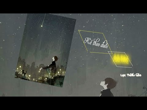 [Vietsub] Kẻ theo đuổi ánh sáng - Lạc Thiếu Gia ll 追光者（小少年ver）- 洛少爷