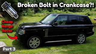 I Found This Broken Bolt in the Crankcase of my Cheap Range Rover’s Engine! [Part 3]
