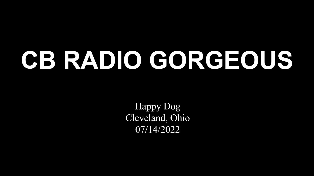 CB Radio Happy Dog Cleveland, Ohio 07/14/2022 YouTube