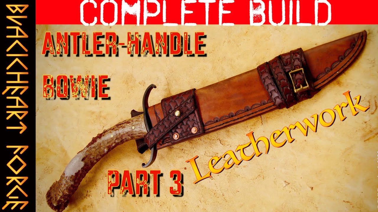 Leather Sheath Build for S-Guard Bowie w/ Antler Handle (Complete Build Part3)