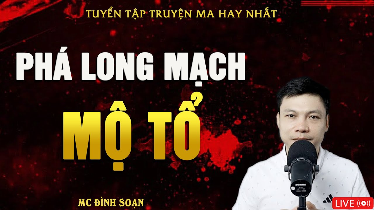 PHÁ LONG MẠCH MỘ TỔ LÃNH NGHIỆP BÁO - Truyện Ma Kinh Dị MC Đình Soạn Hay Nhất 2025
