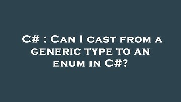 C# : Can I cast from a generic type to an enum in C#?