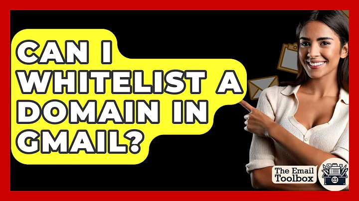 Can I Whitelist A Domain In Gmail? - TheEmailToolbox.com