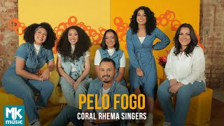 Video thumbnail of "Coral Rhema Singers - Pelo Fogo (Clipe Oficial MK Music)"