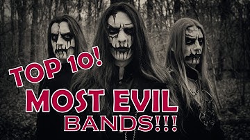 Top 10 Most Evil Bands of All Time!