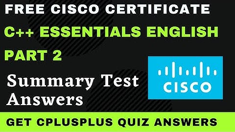C++ Essentials Part-2 Summary Test Answers | CPPE2 | Cpp essentials quiz answers #cisco #netacad