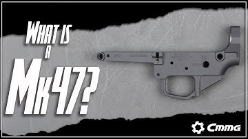 What is a CMMG Mk47?