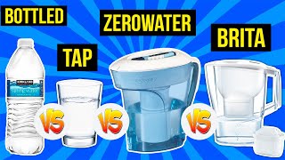 ZEROWATER Vs Brita Vs Bottled Vs Tap Water  Which Is Better?