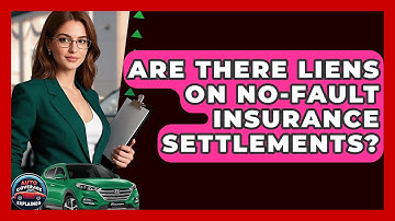 Are There Liens On No-Fault Insurance Settlements? - Auto Coverage Explained