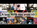 A boa mpb nos anos 60