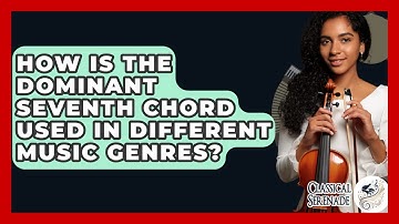How Is The Dominant Seventh Chord Used In Different Music Genres? - Classical Serenade