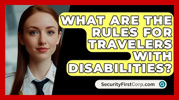 What Are The Rules For Travelers With Disabilities? - SecurityFirstCorp.com