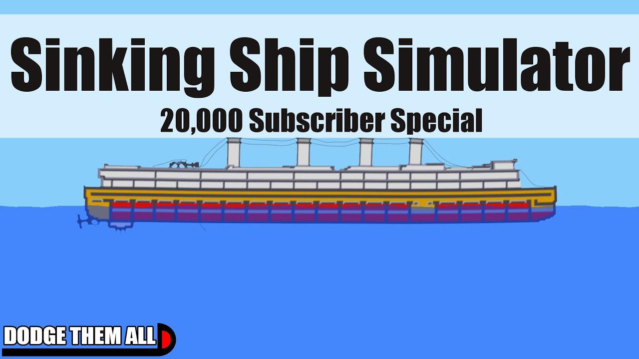 Sinking Ship Simulator 20 000 Subscriber Special