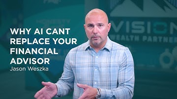 Jason Weszka - Why AI Cant Replace Your Financial Advisor