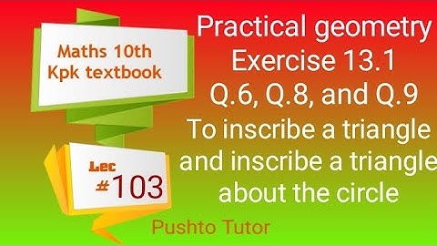 Exercise 13.1, Q6 8 9, Class 10 Maths, practical geometry, Pushto Tutor inscribed circumscr, Lec 103