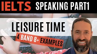 What is your favourite leisure activity? IELTS Speaking Part 1 Leisure time 4 Band 8 Model Answers