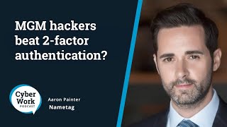 MGM Grand breach: How attackers got in and what it means for security | Guest Aaron Painter Profile
