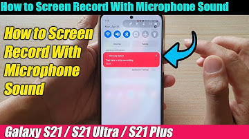 Galaxy S21/Ultra/Plus: How to Screen Record With a Microphone Sound