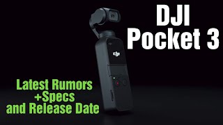 DJI Osmo Pocket 3 Rumors: Leaked Photo, Specs, Video