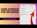 Como AHORRAR DATOS del celular con Instagram