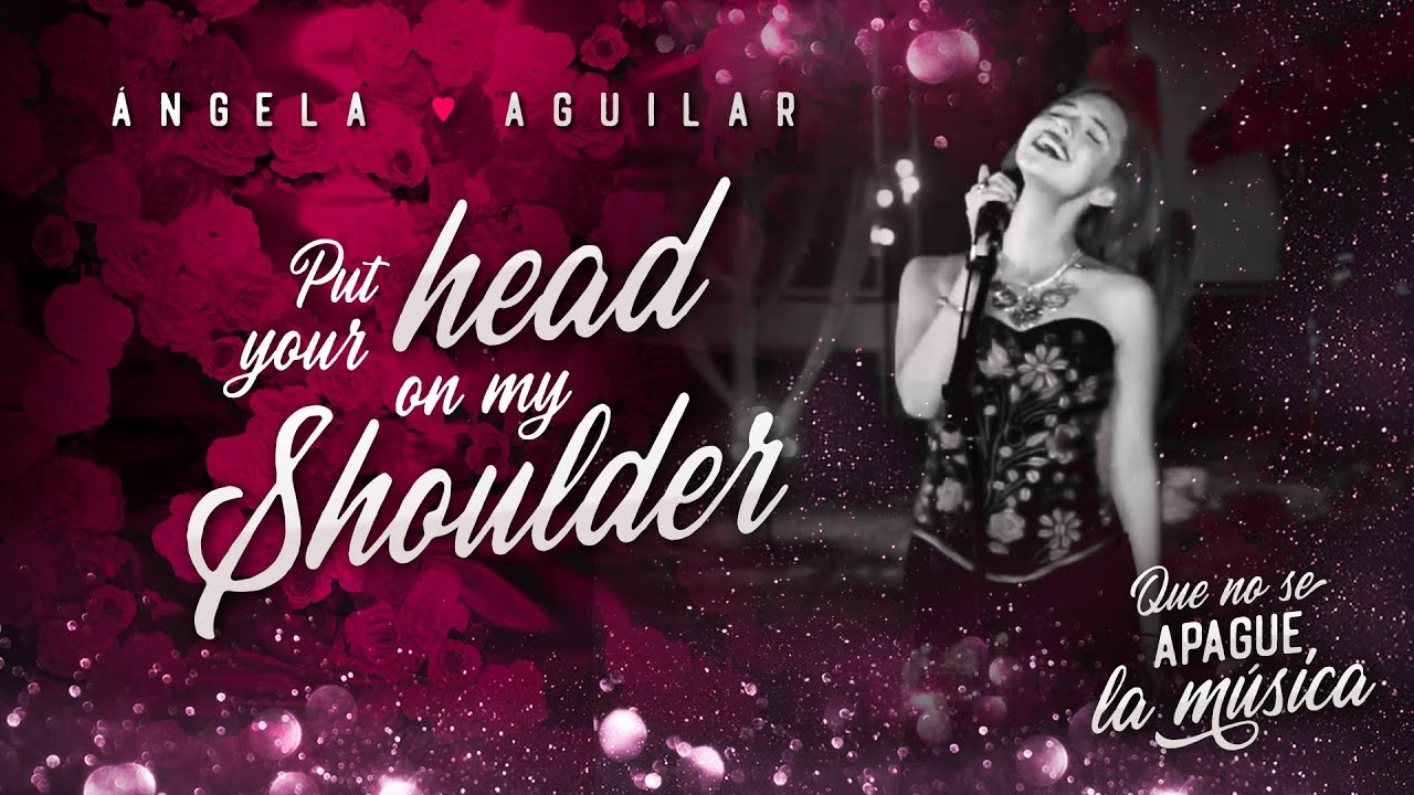 在 YouTube 上观看 Ángela Aguilar - Put Your Head On My Shoulder 在 YouTube 上观看 Ángela Aguilar - Put Your Head On My Shoulder