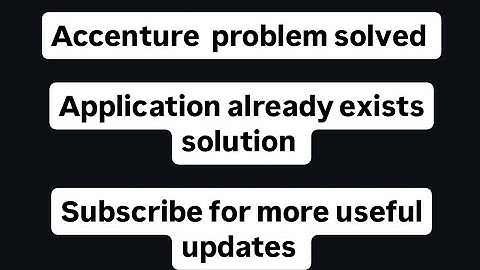 Accenture Application already exists Problem solved