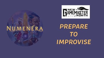 New GM Month - Numenera - 05 - Preparing to Improvise