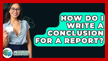 How Do I Write A Conclusion For A Report? - The Language Library