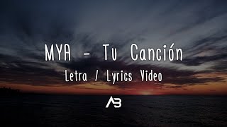 Video thumbnail of "MYA - Tu Canción (Letra / Lyrics Video)"