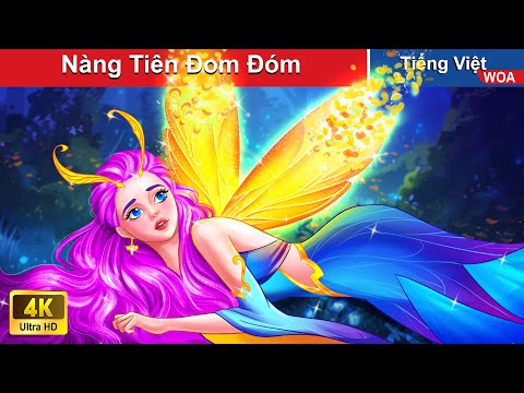 Đôi Cánh Phát Sáng Của Nàng Tiên Đom Đóm ✨ Truyện Cổ Tích Việt Nam | WOA Fairy Tales mới nhất 2023