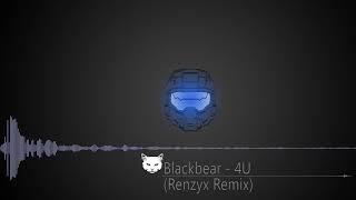 Blackbear -  4U (Renzyx Remix)