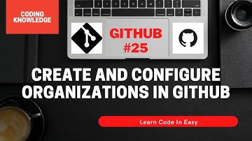 Create And Configure Organizations In GitHub | Coding Knowledge | GitHub Tutorial | Git Commands
