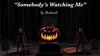 Somebody’s Watching Me  ~  Rockwell