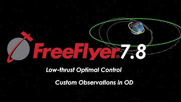 Introducing FreeFlyer 7.8 | Low-Thrust Optimization, Custom Observations