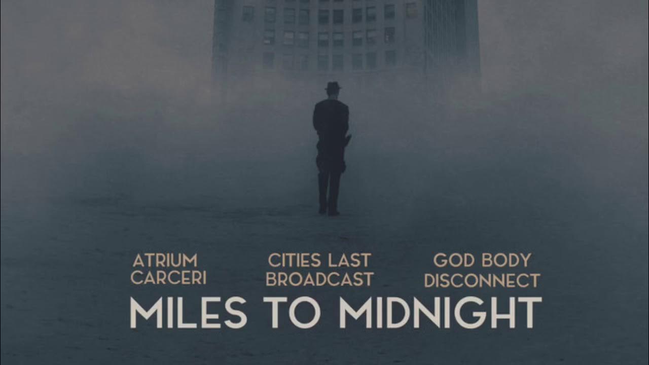 God body. Atrium Carceri & Cities last Broadcast. Miles to Midnight God body disconnect. Simon Heath Atrium Carceri. 5 Miles to Midnight.