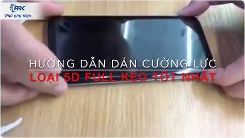 Hướng dẫn dán cường lực full keo loại tốt nhất cho S9, S9+, Note 8, S8, S8+