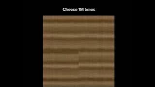 Cheese 1 million times