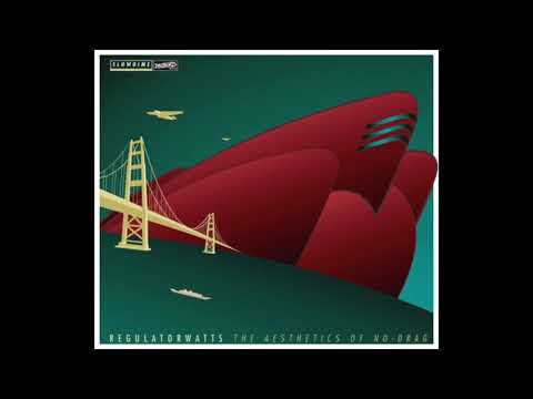 Regulator Watts — Regulator Watts - Aesthetics Of No Drag